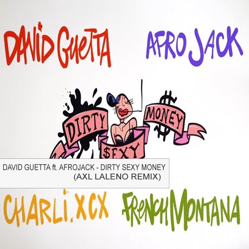 Axl Laleno Official - David Guetta & Afrojack Ft Charli XCX French Montana  - Dirty Sexy Money (Axl Laleno Remix) | Spinnin' Records