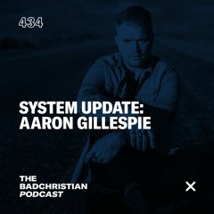#434 System Update: Aaron Gillespie
