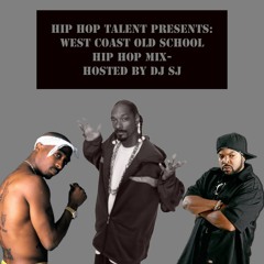 Hip Hop Talent Presents: West Coast Old School Hip Hop Mix Hosted By DJ Sj