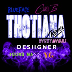 Thotiana/Barbiana Remix Feat. Cardi B, Nicki Minaj, Young MA, Desiigner, and YG.