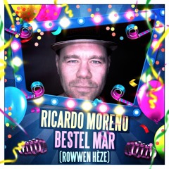 Ricardo Moreno - Bestel Mar(Rowwen Hèze)