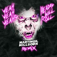 Yeah Yeah Yeahs - Heads Will Roll (Martin Gil & Will Soon Remix)