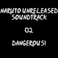Naruto ost Dangerous