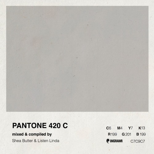 Stream PANTONE 420 C | Mixed and Compiled By DJ Shea Butter & Listen Linda  by UNGRAMR | Listen online for free on SoundCloud