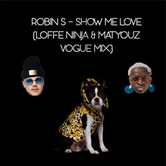 Robin S - Show Me Love (Loffe Beats & Matyouz Vogue Mix)