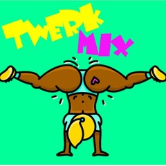 Twerk Mix