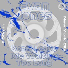 Evan Jones - Don't Leave Me Waiting Too Long