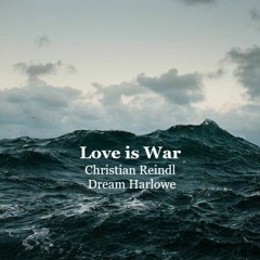 Love is War By Christian Reindl & Dream Harlowe
