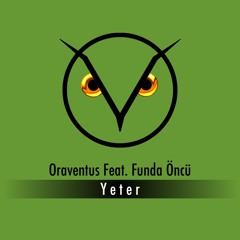 Oraventus Feat. Funda Öncü - Yeter