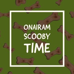 Onairam - Scooby Time