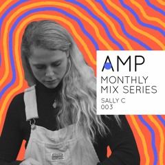 AMP Mix Series 003: Sally C