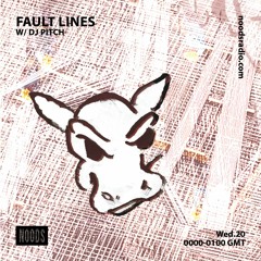 Fault Lines w/ DJ Pitch February 20th 2019 (Noods Radio)