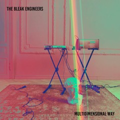 The Bleak Engineers - Multidimensional Way (Single / Out Now)
