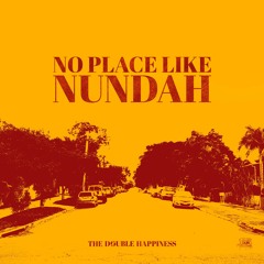 The Double Happiness - No Place Like Nundah