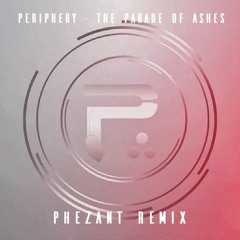 PERIPHERY - The Parade Of Ashes(PHEZANT Remix)[FREE DOWNLOAD]