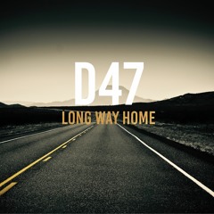 D47 - Long Way Home