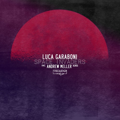 PREMIERE: Luca Garaboni — Space Invaders (Andrew Meller Remix) [Frequenza]