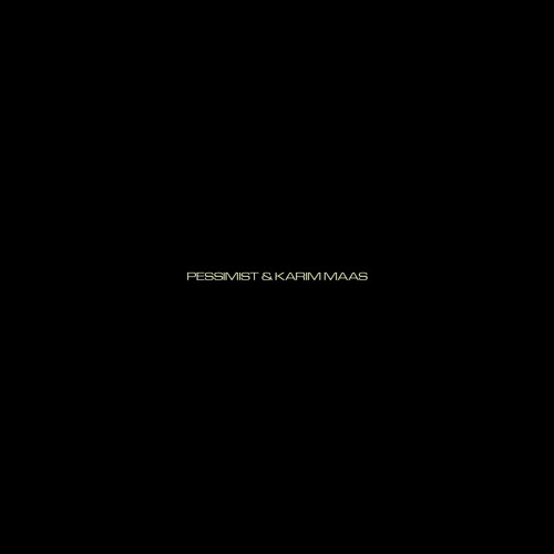 PESSIMIST & KARIM MAAS LP - ALBUM PREVIEW - PESSIMIST PRODUCTIONS