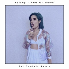 Halsey - Now Or Never (Tai Daniels Remix)