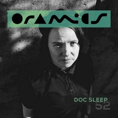 ORAMICS 052: Doc Sleep