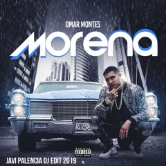 Omar Montes - Morena (Javi Palencia Dj Edit 2019)