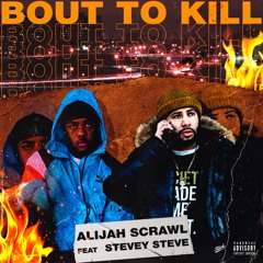 Bout To Kill (feat. Stevey Steve)