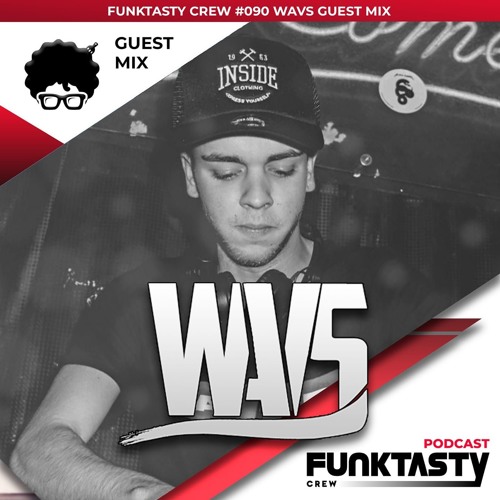FunkTasty Crew #090 Wavs - Guest Mix
