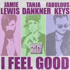 Jamie Lewis & Tanja Dankner & Fabulous Keys - I Feel Good (Main Club Cut)