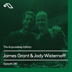 The Anjunadeep Edition 240 With James Grant And Jody Wisternoff (Live From Phonox, London)