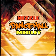 Nizzle Dancehall Medley