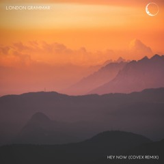 London Grammar - Hey Now (Covex Remix)