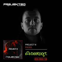 Project 8 - Faces [Projekted Records] OUT NOW!!
