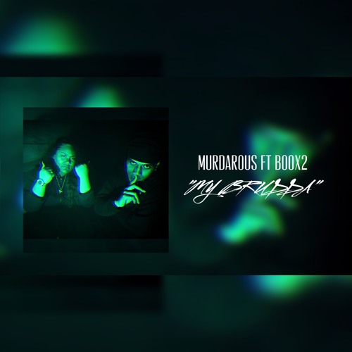 My Brudda - Murdarous ft. Boox2
