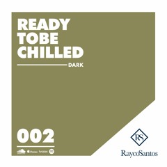 READY To Be CHILLED Podcast mixed by Rayco Santos - DARK002