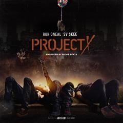 PROJECT X - RON ONEAL & SV SKEE
