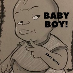 REAL SPILL - BABY BOY produced by tezlamont93