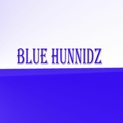 Blue Hunnidz (Chopped and screwd)