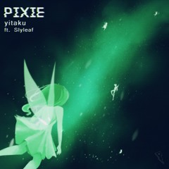 yitaku - Pixie Ft. Slyleaf