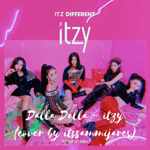 Stream 달라달라 Dalla Dalla Itzy Cover By Itssammijares Listen Online For Free On Soundcloud