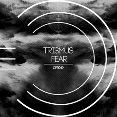 Trismus - Fear (CPR049)