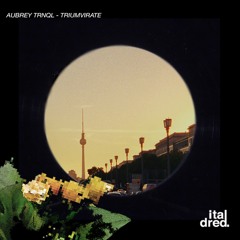 Exclusive Download: Aubrey Trnql - Triumvirate [Italdred]