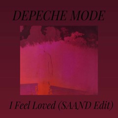 Depeche Mode - I Feel Loved (SAAND Edit) [FREE DOWNLOAD]