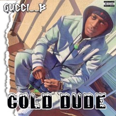 Gucci B - Cold Dude