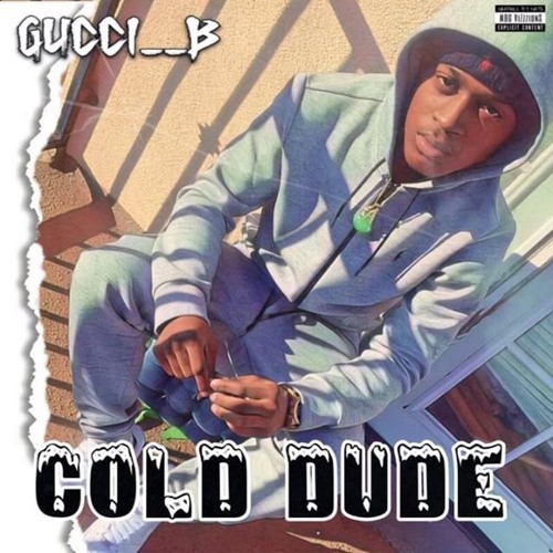 Gucci B - Cold Dude