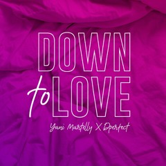 Down To Love - (Feat. DPerfect)