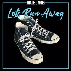 Trace Cyrus - Let's Run Away