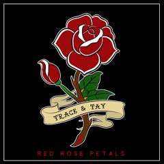 Trace Cyrus & Tay - RED ROSE PETALS