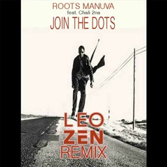 Roots Manuva & Chali 2na - Join The Dots (Leo Zen Remix) FREE DOWNLOAD