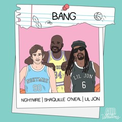 NGHTMRE & Shaquille O'Neal & Lil Jon - BANG