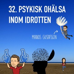 Avsnitt 32 - Psykisk ohälsa inom idrotten (Markus Gustafsson)